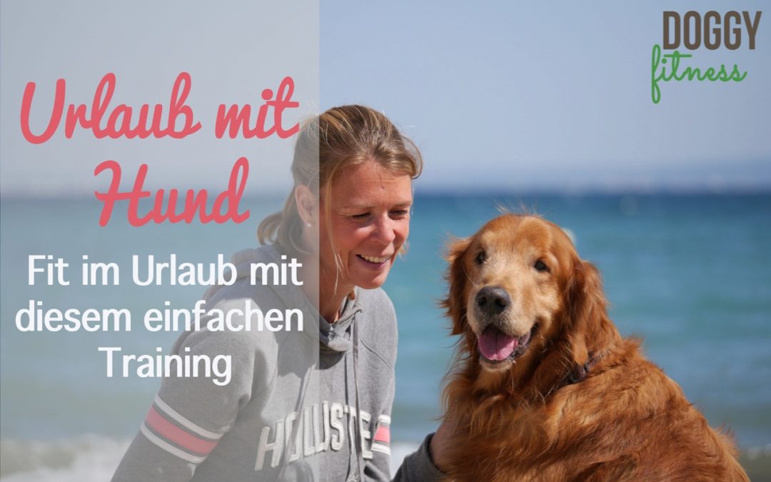 Urlaub mit Hund Doggy Fitness aktive Übungen